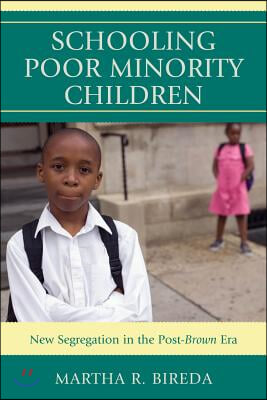 Schooling Poor Minority Children: New Segregation in the Post-Brown Era