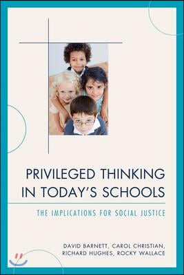 Privileged Thinking in Today&#39;s Schools: The Implications for Social Justice