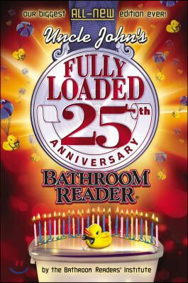 Uncle John&#39;s Fully Loaded 25th Anniversary Bathroom Reader