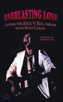 Everlasting Love: Living the Rock &#39;n Roll Dream with Buzz Cason