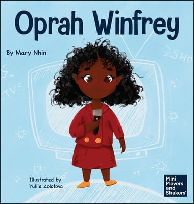 Oprah Winfrey: A Kid&#39;s Book About Believing in Yourself