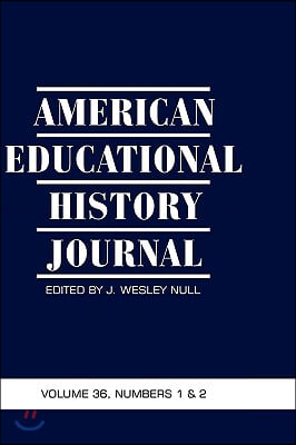 American Educational History Journal Volume 36, Number 1 &amp; 2 2009 (Hc)