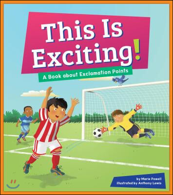 This Is Exciting!: A Book about Exclamation Points