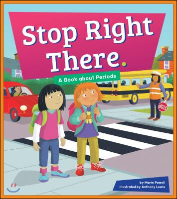 Stop Right There.: A Book about Periods