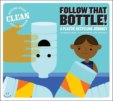 Follow That Bottle!: A Plastic Recycling Journey