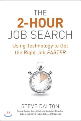 The 2-Hour Job Search: Using Technology to Get the Right Job Faster