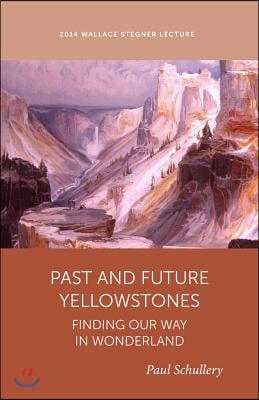 Past and Future Yellowstone: Finding Our Way in Wonderland