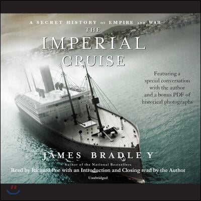 The Imperial Cruise Lib/E: A Secret History of Empire and War