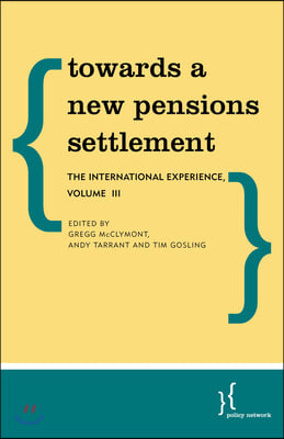 Towards a New Pensions Settlement: The International Experience, Volume III