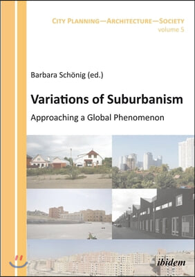 Variations of Suburbanism - Approaching a Global Phenomenon