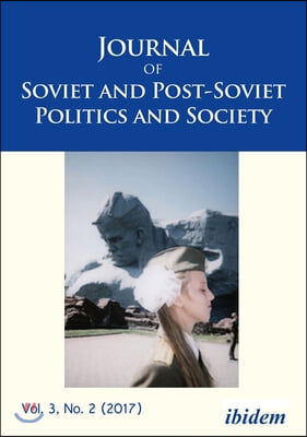 Journal of Soviet and Post-Soviet Politics and Society: Special Section: Issues in the History and Memory of the Oun I, Vol. 3, No. 2 (2017)