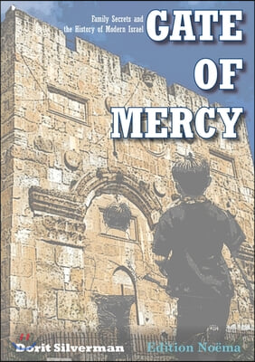 Gate of Mercy: Family Secrets and the History of Modern Israel