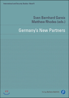 Germany&#39;s New Partners: Bilateral Relations of Europe&#39;s Reluctant Leader