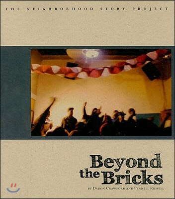 Beyond the Bricks (Neighborhood Story Project)