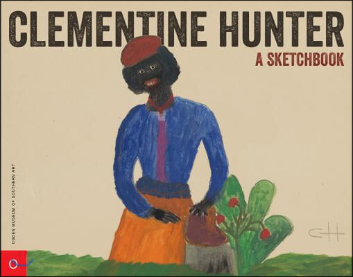 Clementine Hunter .: A Sketchbook