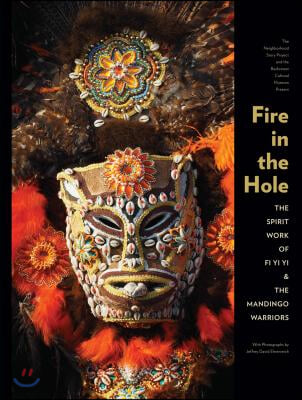 Fire in the Hole: The Spirit Work of Fi Yi Yi &amp; Mandingo Warriors