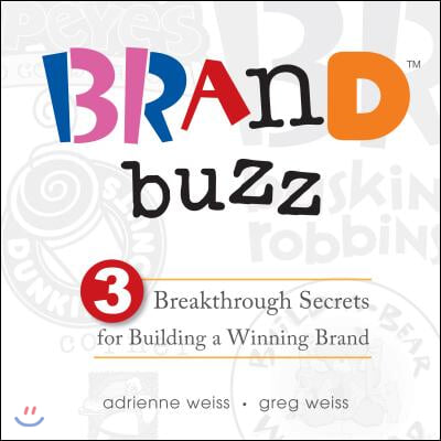 Brand Buzz: 3 Breakthrough Secrets for Building a Winning Brand