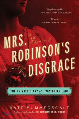 Mrs. Robinson&#39;s Disgrace: The Private Diary of a Victorian Lady