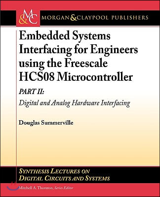 Embedded Systems Interfacing for Engineers Using the Freescale Hcs08 Microcontroller II