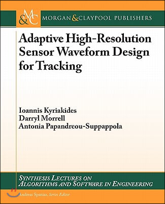 Adaptive High-resolution Sensor Waveform Design for Tracking