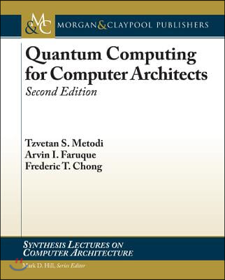 Quantum Computing for Computer Architects, Second Edition