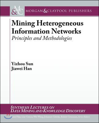 Mining Heterogeneous Information Networks: Principles and Methodologies