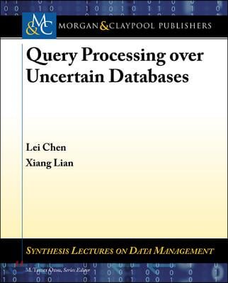 Query Processing Over Uncertain Databases