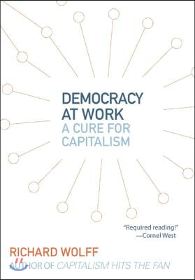 Democracy at Work: A Cure for Capitalism