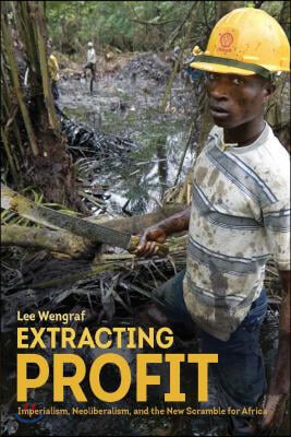 Extracting Profit: Imperialism, Neoliberalism and the New Scramble for Africa