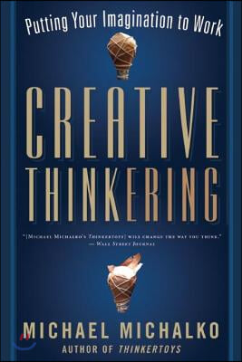 Creative Thinkering: Putting Your Imagination to Work