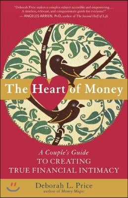 The Heart of Money: A Couple&#39;s Guide to Creating True Financial Intimacy