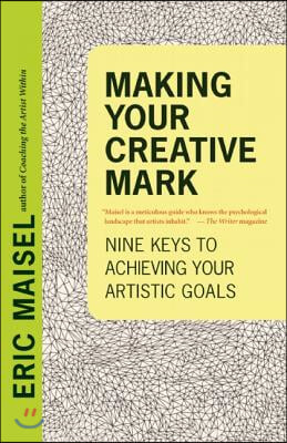 Making Your Creative Mark: Nine Keys to Achieving Your Artistic Goals