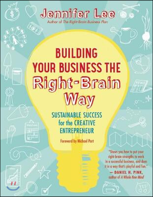 Building Your Business the Right-Brain Way: Sustainable Success for the Creative Entrepreneur
