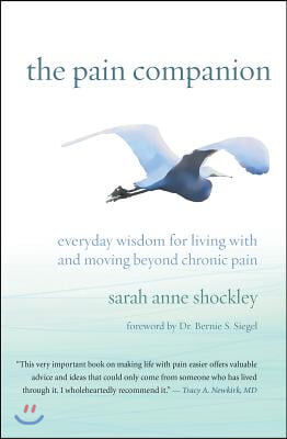 The Pain Companion: Everyday Wisdom for Living with and Moving Beyond Chronic Pain