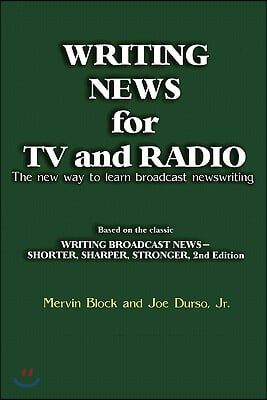 Writing News for TV and Radio: The New Way to Learn Broadcast Newswriting
