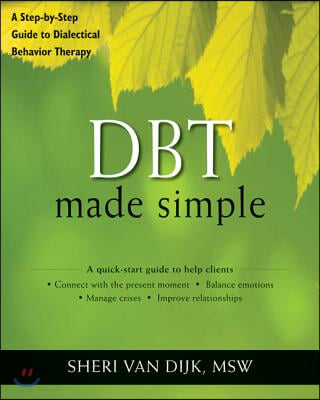 Dbt Made Simple: A Step-By-Step Guide to Dialectical Behavior Therapy