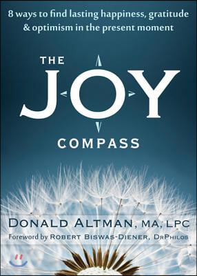 The Joy Compass: Eight Ways to Find Lasting Happiness, Gratitude, and Optimism in the Present Moment