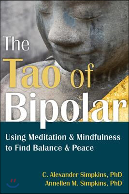 The Tao of Bipolar: Using Meditation &amp; Mindfulness to Find Balance &amp; Peace