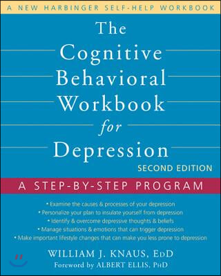 The Cognitive Behavioral Workbook for Depression: A Step-By-Step Program