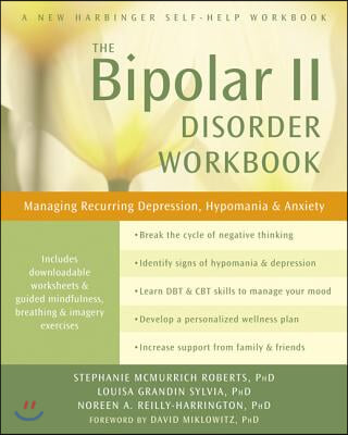 The Bipolar II Disorder Workbook: Managing Recurring Depression, Hypomania, and Anxiety