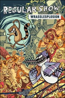 Regular Show Original Graphic Novel Vol. 4: Wrasslesplosion: Wrasslesplosionvolume 4