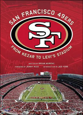 San Francisco 49ers: From Kezar to Levi&#39;s Stadium