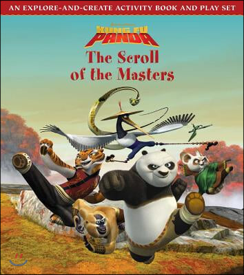 Kung Fu Panda: The Scroll of the Masters: An Explore-And-Create Activity Book and Play Set