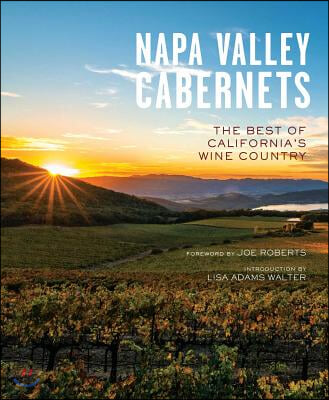 Napa Valley Cabernets: The Best of California&#39;s Wine Country