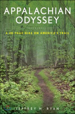 Appalachian Odyssey: A 28-Year Hike on America&#39;s Trail