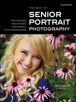 The Best of Senior Portrait Photography: Techniques and Images for Digital Photographers