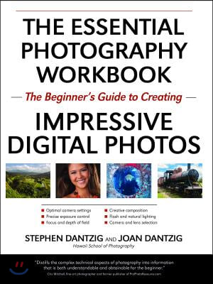 The Essential Photography Workbook: The Beginner's Guide to Creating Impressive Digital Photos