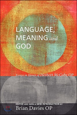 Language, Meaning, and God: Essays in Honor of Herbert McCabe, with a New Introduction