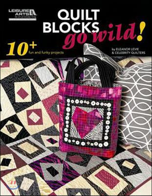 Quilt Blocks Go Wild!