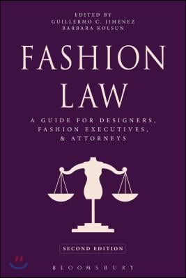 Fashion Law: A Guide for Designers, Fashion Executives, and Attorneys